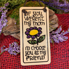 Load image into Gallery viewer, Mom Friendship Wall Art, Mother Gift, Ceramic Wall Plaque, Birthday Gift, Mother&#39;s Day Gift, Friend Gift, Gift from Daughter, Gift from Son
